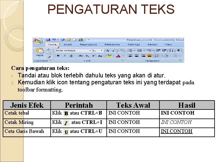 PENGATURAN TEKS Cara pengaturan teks: 1. Tandai atau blok terlebih dahulu teks yang akan