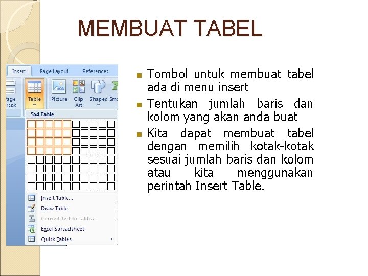 MEMBUAT TABEL n n n Tombol untuk membuat tabel ada di menu insert Tentukan