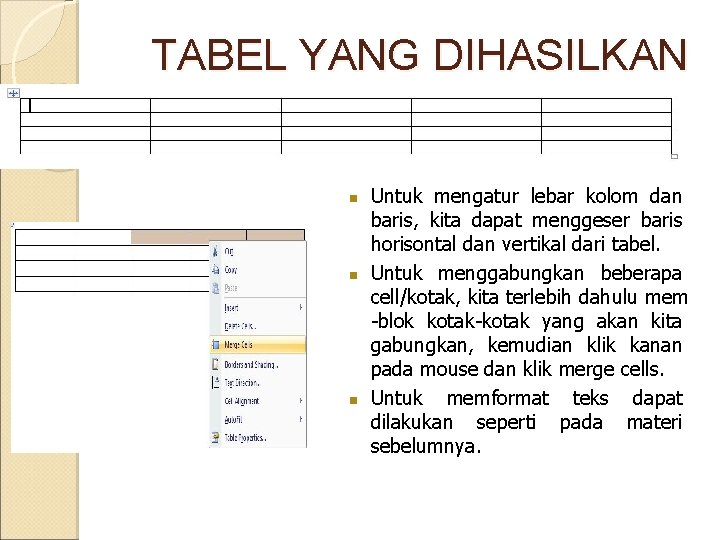 TABEL YANG DIHASILKAN n n n Untuk mengatur lebar kolom dan baris, kita dapat