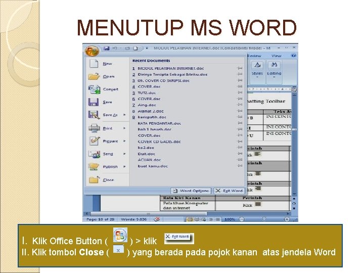 MENUTUP MS WORD I. Klik Office Button ( II. Klik tombol Close ( )