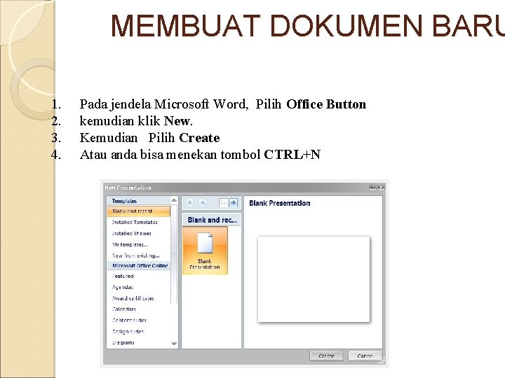 MEMBUAT DOKUMEN BARU 1. 2. 3. 4. Pada jendela Microsoft Word, Pilih Office Button