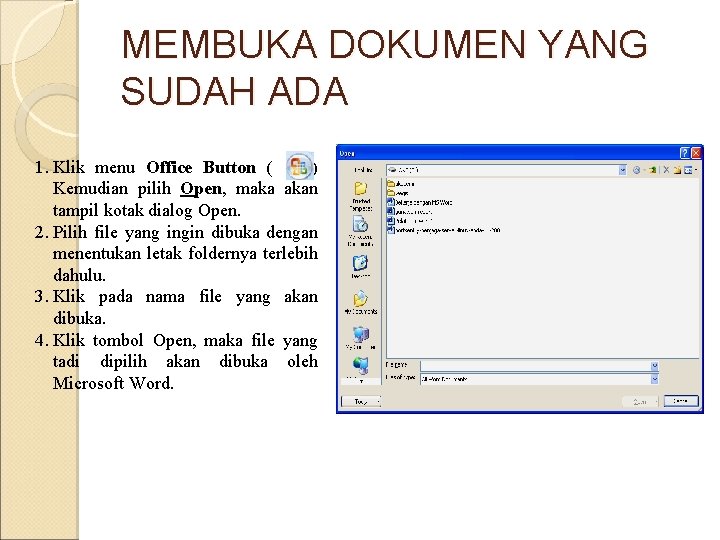 MEMBUKA DOKUMEN YANG SUDAH ADA 1. Klik menu Office Button ( ) Kemudian pilih