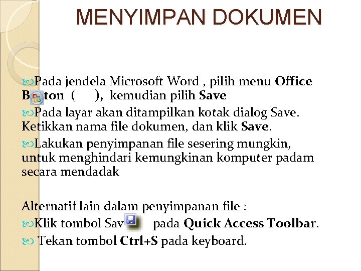 MENYIMPAN DOKUMEN Pada jendela Microsoft Word , pilih menu Office Button ( ), kemudian