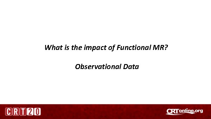 What is the impact of Functional MR? Observational Data 