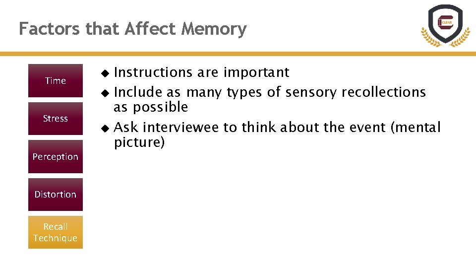 Factors that Affect Memory Time Stress Perception Distortion Recall Technique Instructions are important Include