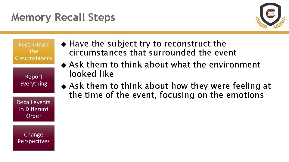 Memory Recall Steps Reconstruct the Circumstances Report Everything Recall events in Different Order Change