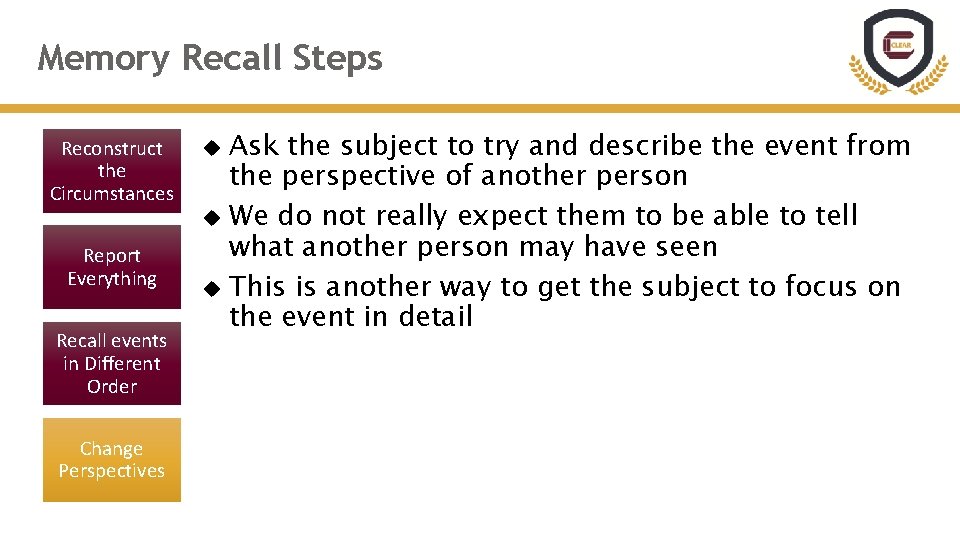 Memory Recall Steps Reconstruct the Circumstances Report Everything Recall events in Different Order Change