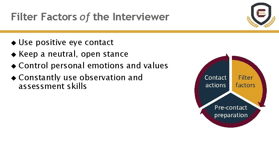 Filter Factors of the Interviewer Use positive eye contact Keep a neutral, open stance