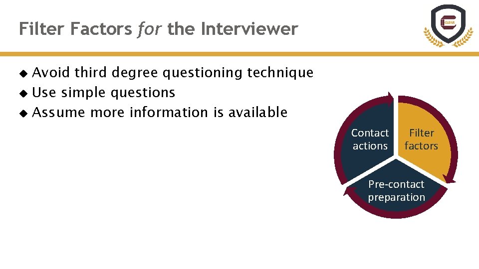 Filter Factors for the Interviewer Avoid third degree questioning technique Use simple questions Assume