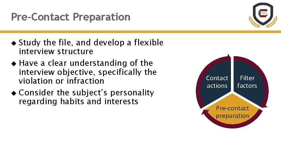 Pre-Contact Preparation Study the file, and develop a flexible interview structure Have a clear