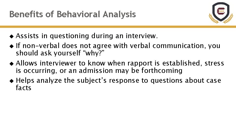 Benefits of Behavioral Analysis Assists in questioning during an interview. If non-verbal does not