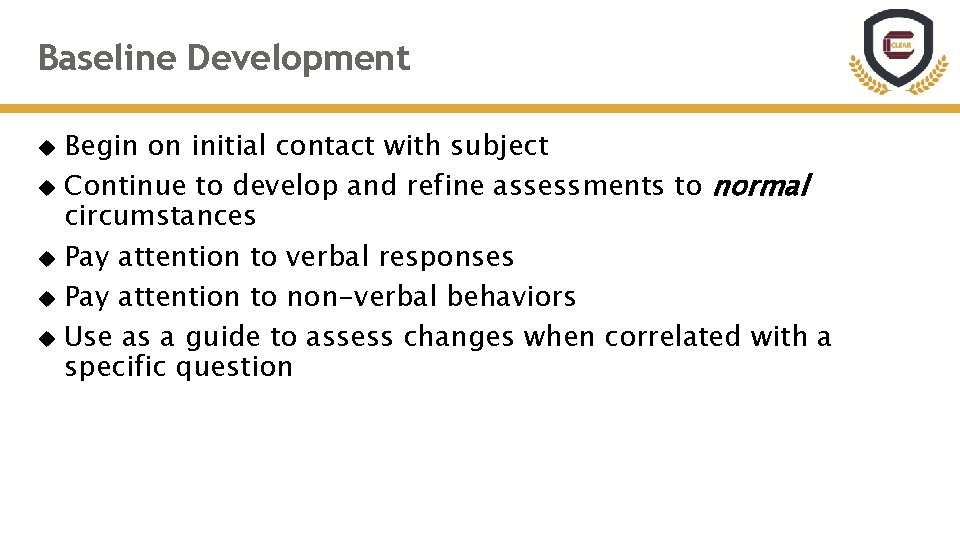 Baseline Development Begin on initial contact with subject Continue to develop and refine assessments