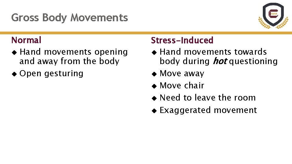 Gross Body Movements Normal Hand movements opening and away from the body Open gesturing