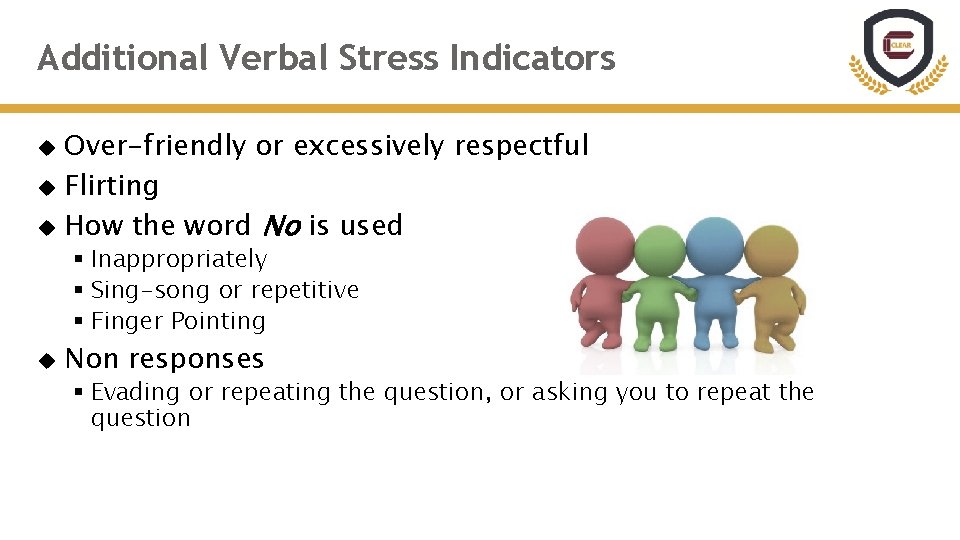 Additional Verbal Stress Indicators Over-friendly or excessively respectful Flirting How the word No is