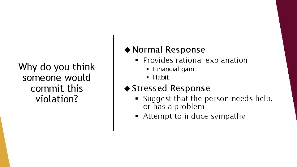 Why do you think someone would commit this violation? Normal Response § Provides rational