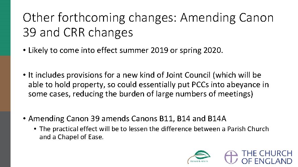 Other forthcoming changes: Amending Canon 39 and CRR changes • Likely to come into