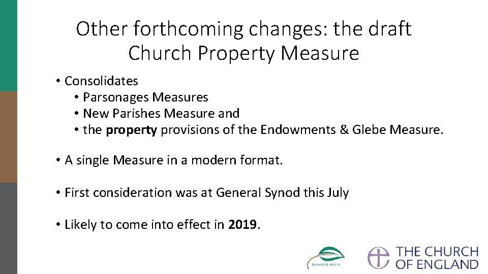 Other forthcoming changes: the draft Church Property Measure • Consolidates • Parsonages Measures •