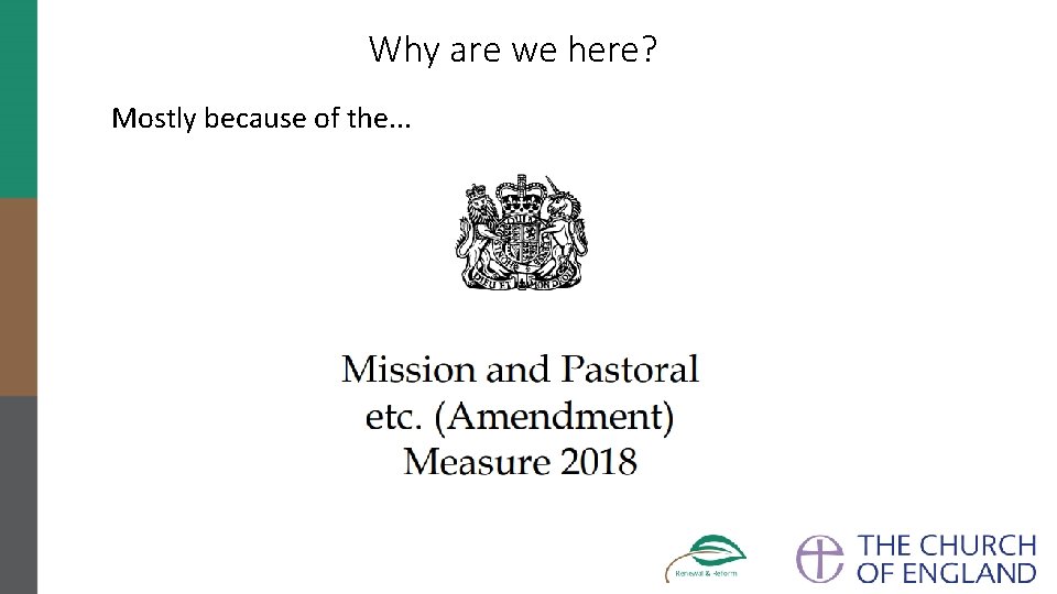 Why are we here? Mostly because of the. . . 