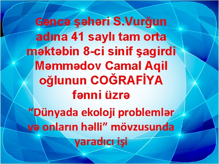 Gəncə şəhəri S. Vurğun adına 41 saylı tam orta məktəbin 8 -ci sinif şagirdi