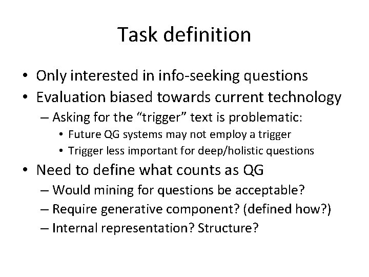 Task definition • Only interested in info-seeking questions • Evaluation biased towards current technology