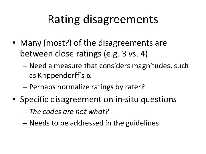 Rating disagreements • Many (most? ) of the disagreements are between close ratings (e.