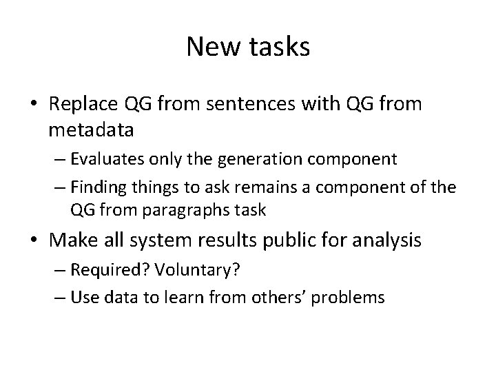 New tasks • Replace QG from sentences with QG from metadata – Evaluates only
