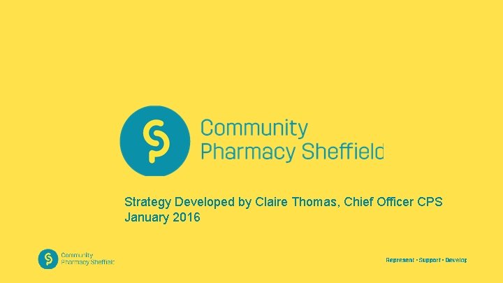 Strategy Developed by Claire Thomas, Chief Officer CPS January 2016 