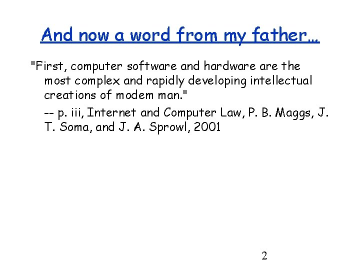 And now a word from my father… "First, computer software and hardware the most