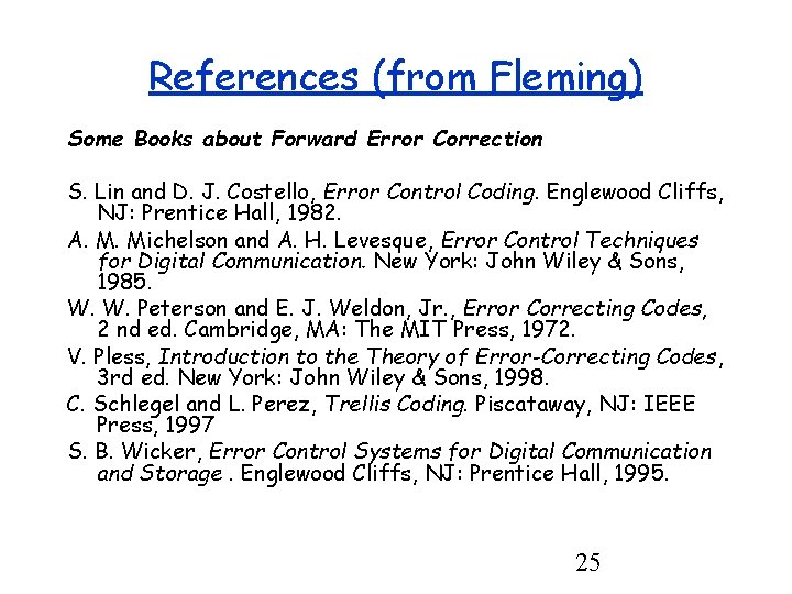 References (from Fleming) Some Books about Forward Error Correction S. Lin and D. J.