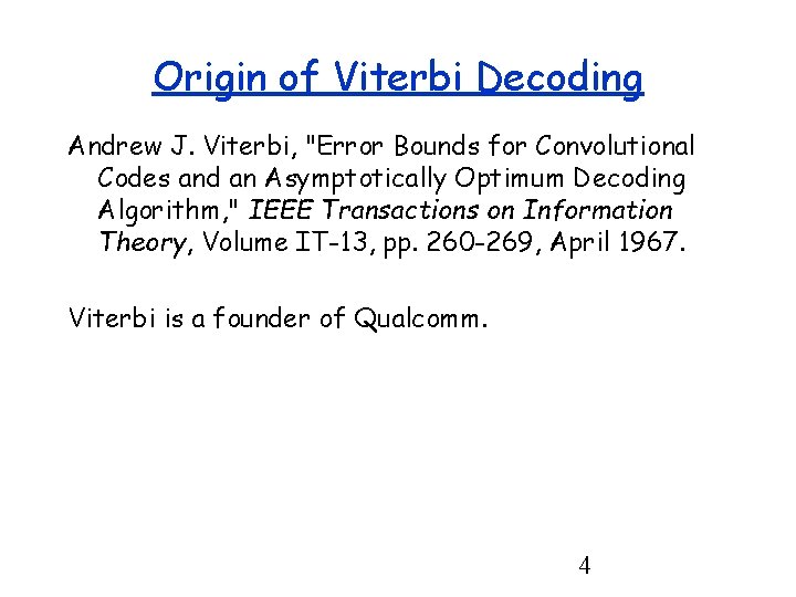 Origin of Viterbi Decoding Andrew J. Viterbi, "Error Bounds for Convolutional Codes and an