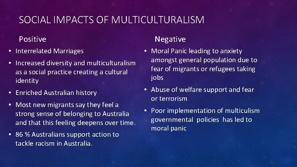 SOCIAL IMPACTS OF MULTICULTURALISM Positive • Interrelated Marriages • Increased diversity and multiculturalism as