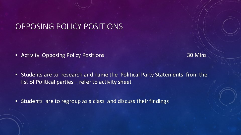 OPPOSING POLICY POSITIONS • Activity Opposing Policy Positions 30 Mins • Students are to