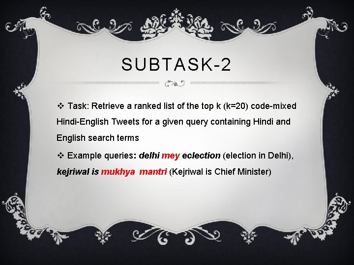 SUBTASK-2 v Task: Retrieve a ranked list of the top k (k=20) code-mixed Hindi-English