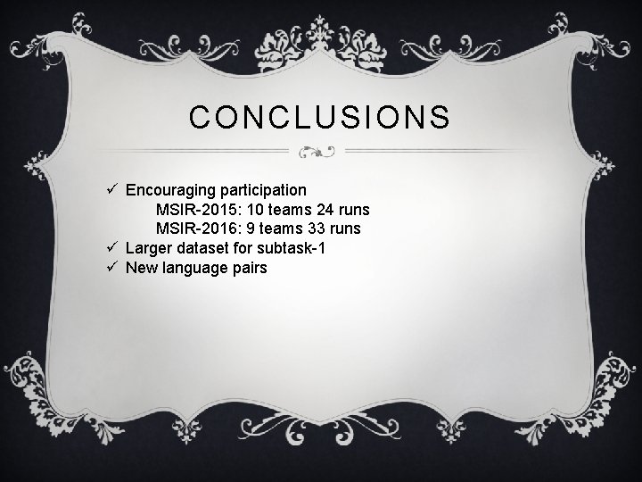 CONCLUSIONS ü Encouraging participation MSIR-2015: 10 teams 24 runs MSIR-2016: 9 teams 33 runs