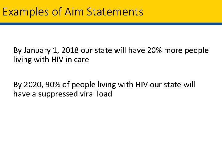 Examples of Aim Statements By January 1, 2018 our state will have 20% more