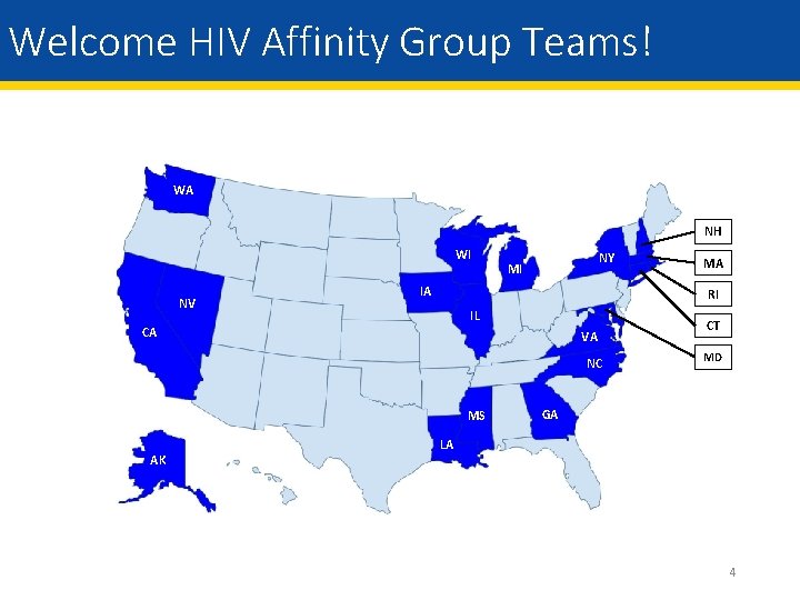 Welcome HIV Affinity Group Teams! WA NH WI NV NY MI IA RI IL