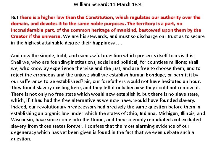William Seward: 11 March 1850 But there is a higher law than the Constitution,