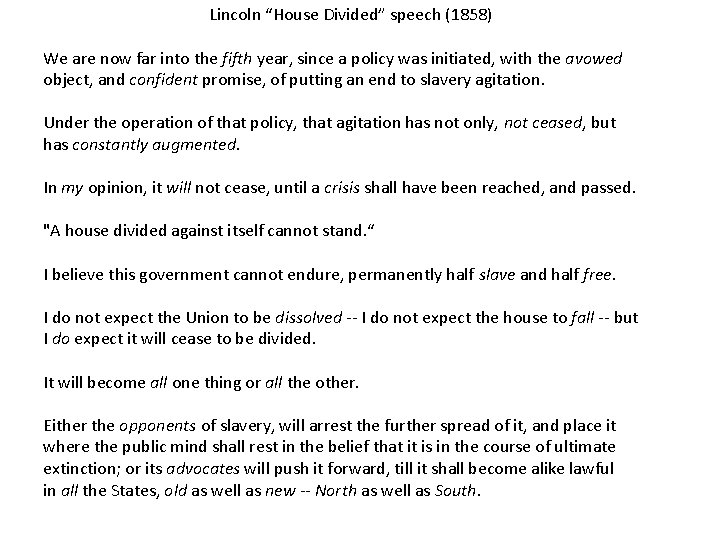 Lincoln “House Divided” speech (1858) We are now far into the fifth year, since
