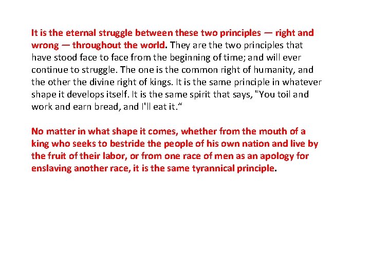 It is the eternal struggle between these two principles — right and wrong —