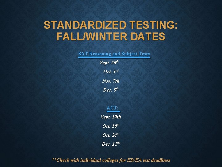 STANDARDIZED TESTING: FALL/WINTER DATES SAT Reasoning and Subject Tests Sept. 26 th Oct. 3