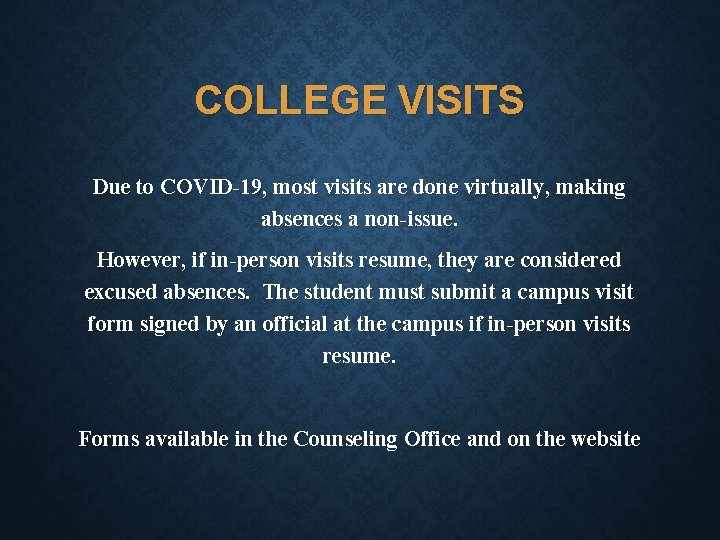 COLLEGE VISITS Due to COVID-19, most visits are done virtually, making absences a non-issue.