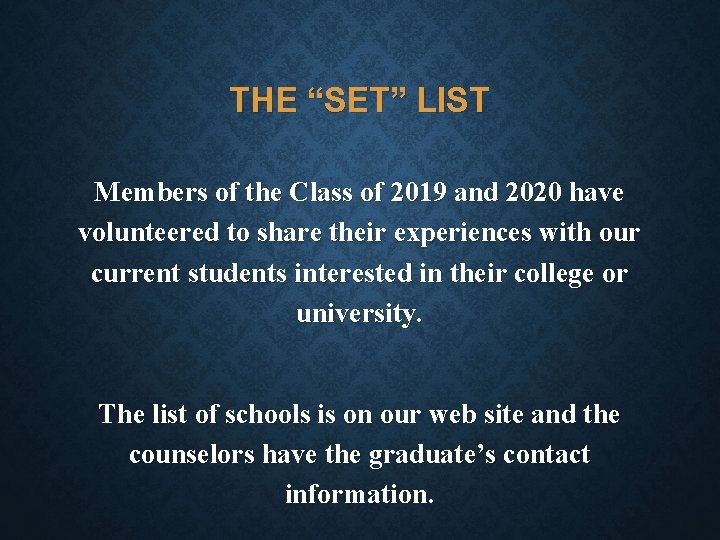 THE “SET” LIST Members of the Class of 2019 and 2020 have volunteered to