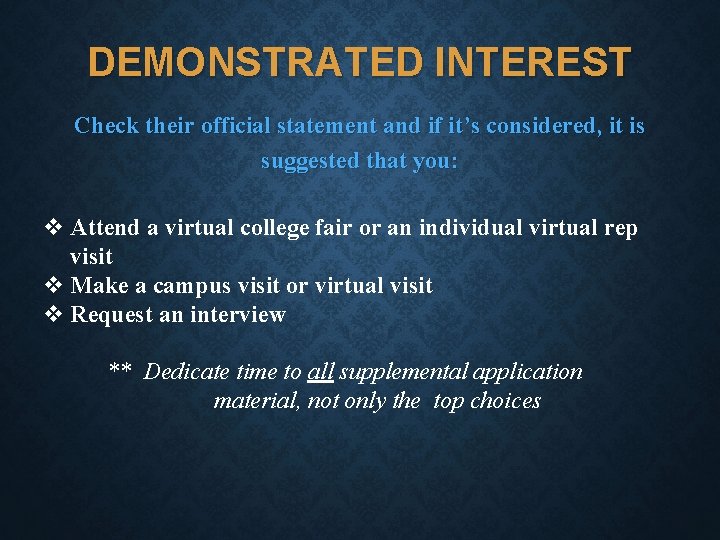 DEMONSTRATED INTEREST Check their official statement and if it’s considered, it is suggested that