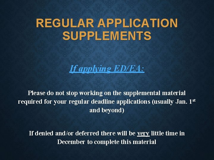 REGULAR APPLICATION SUPPLEMENTS If applying ED/EA: Please do not stop working on the supplemental