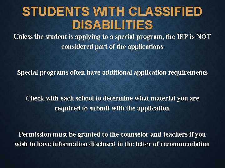 STUDENTS WITH CLASSIFIED DISABILITIES Unless the student is applying to a special program, the