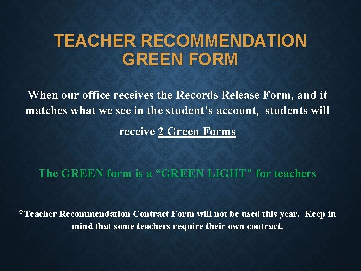 TEACHER RECOMMENDATION GREEN FORM When our office receives the Records Release Form, and it