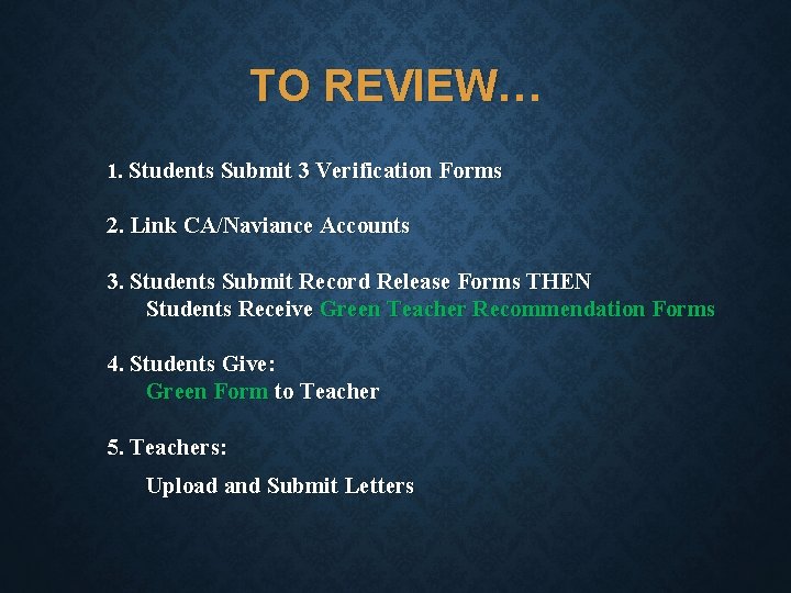 TO REVIEW… 1. Students Submit 3 Verification Forms 2. Link CA/Naviance Accounts 3. Students