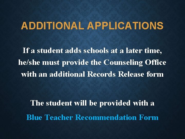 ADDITIONAL APPLICATIONS If a student adds schools at a later time, he/she must provide