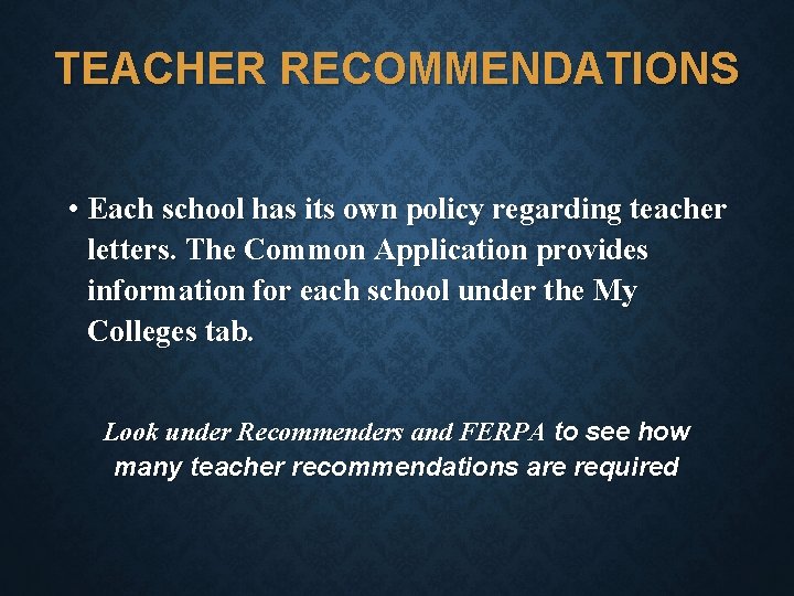 TEACHER RECOMMENDATIONS • Each school has its own policy regarding teacher letters. The Common