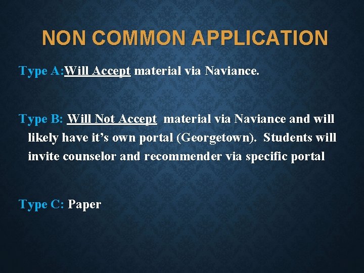 NON COMMON APPLICATION Type A: Will Accept material via Naviance. Type B: Will Not